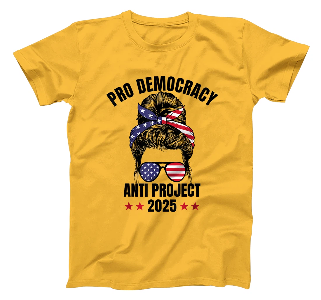 Messy Bun Pro Democracy Anti Project 2025 Anti Trump Project T-Shirt