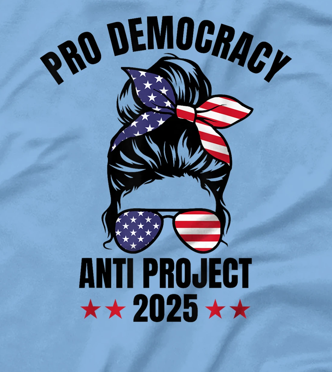 Messy Bun Pro Democracy Anti Project 2025 Anti Trump Project T-Shirt