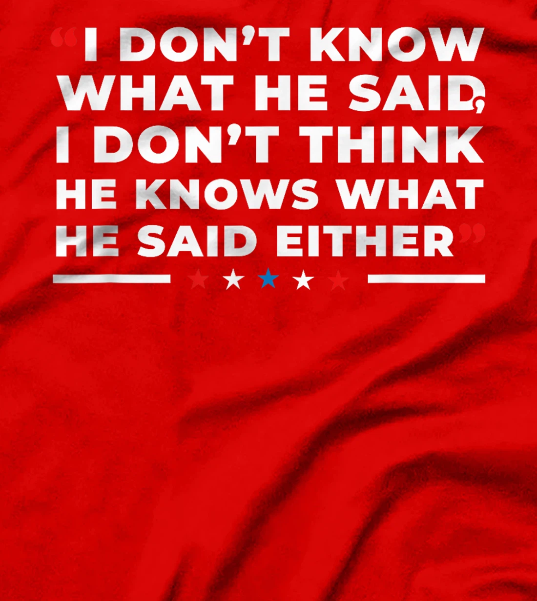 I Dont Know What He Said Funny Trump Presidential Debate T-Shirt