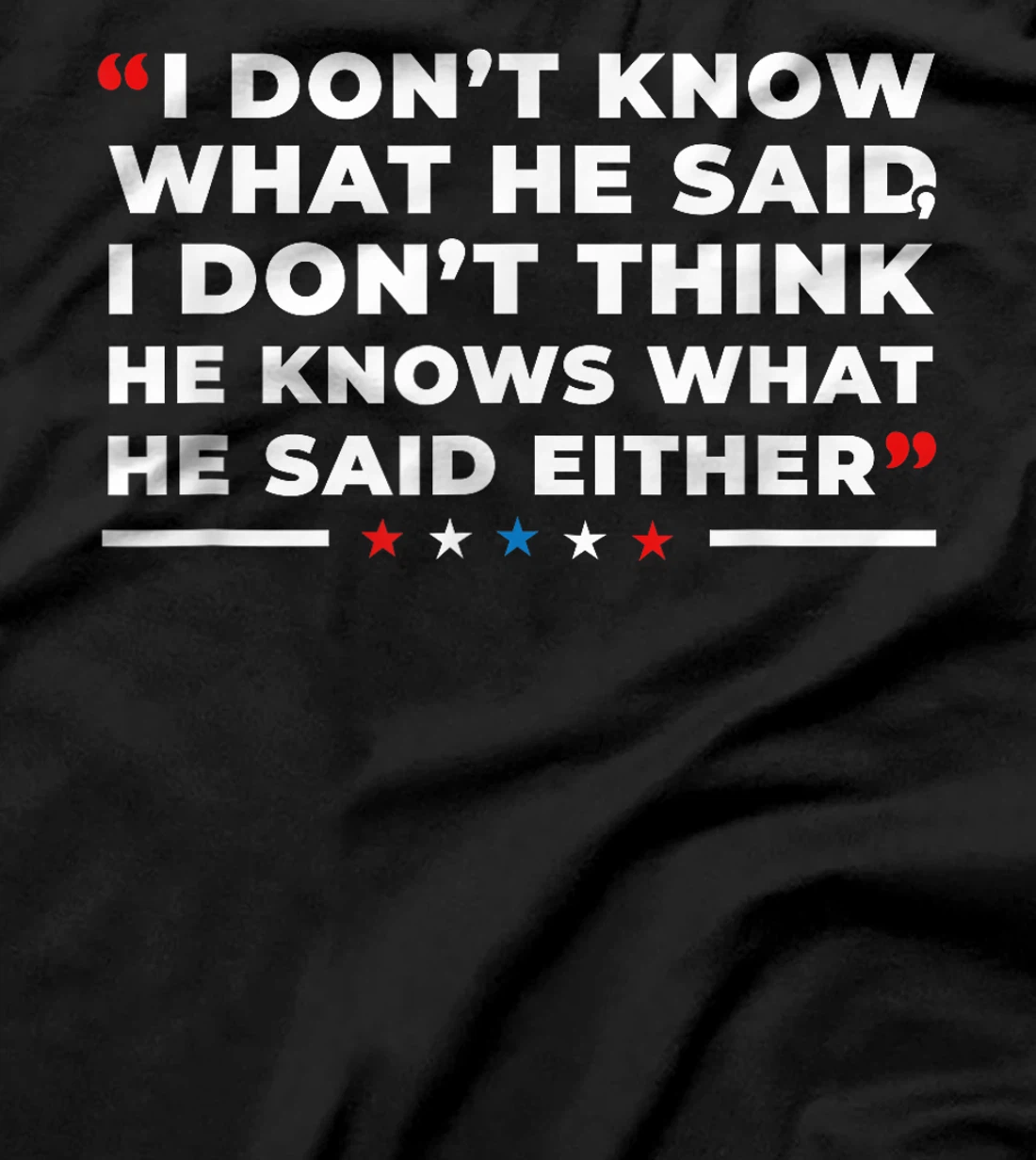 I Dont Know What He Said Funny Trump Presidential Debate T-Shirt