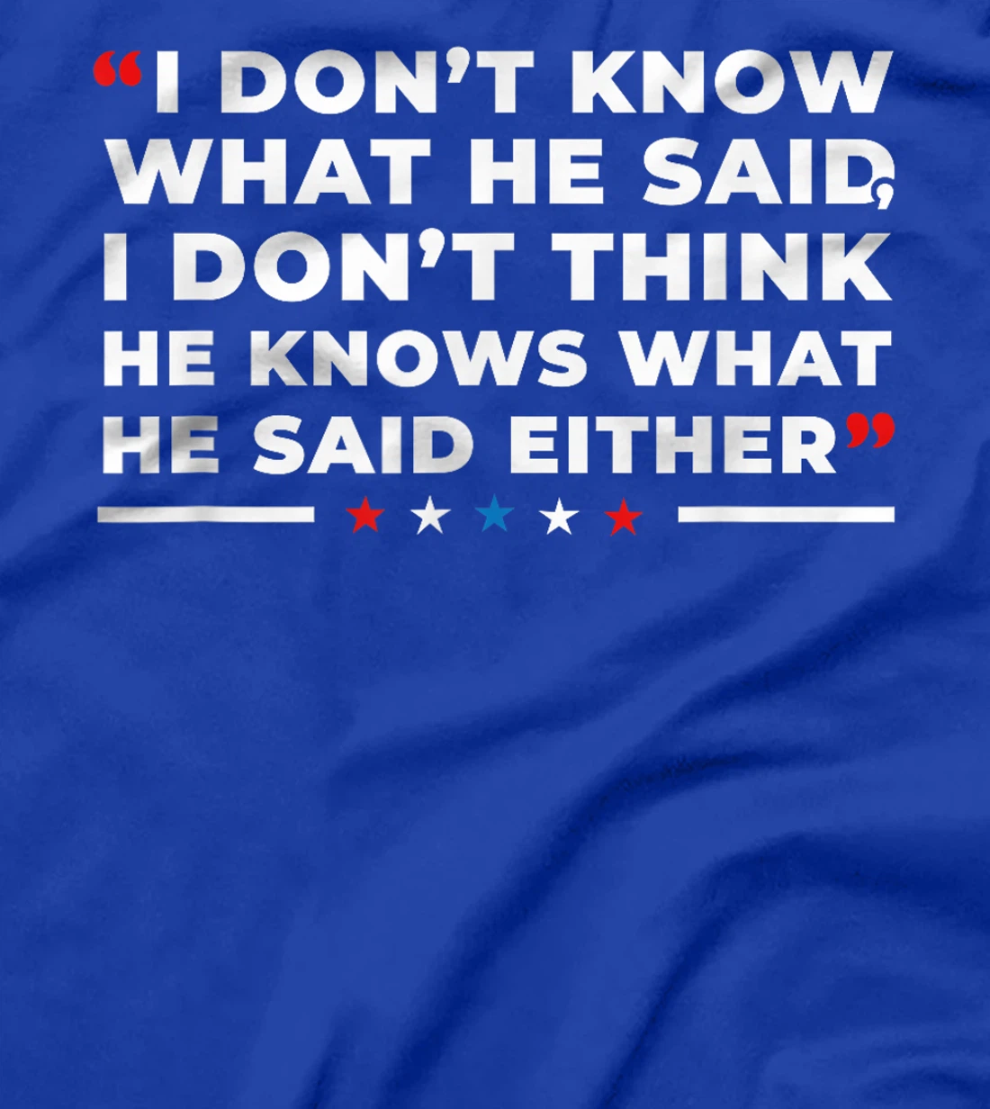I Dont Know What He Said Funny Trump Presidential Debate T-Shirt