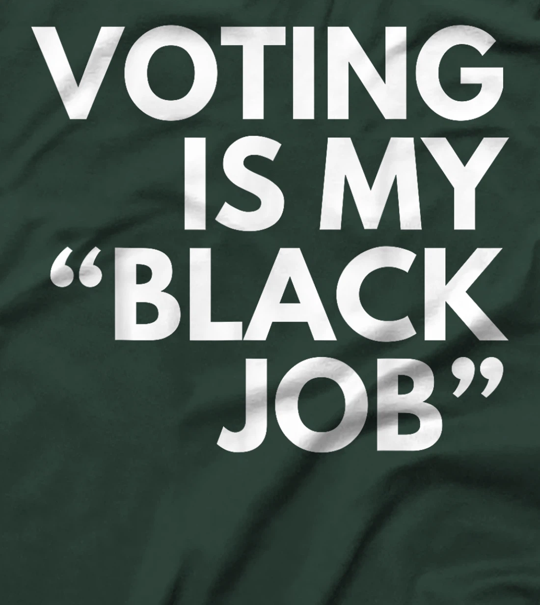 Voting Is My "Black Job" Funny Sarcastic Trump Statement Pun T-Shirt