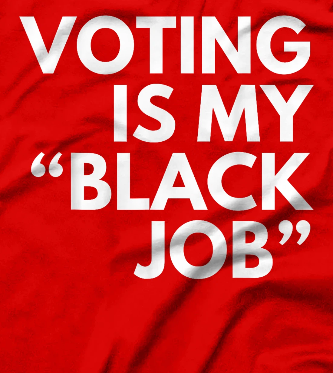 Voting Is My "Black Job" Funny Sarcastic Trump Statement Pun T-Shirt