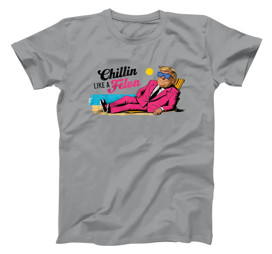 Womens President Donald Trump Chillin' Like A Felon Summer 2024 T-Shirt
