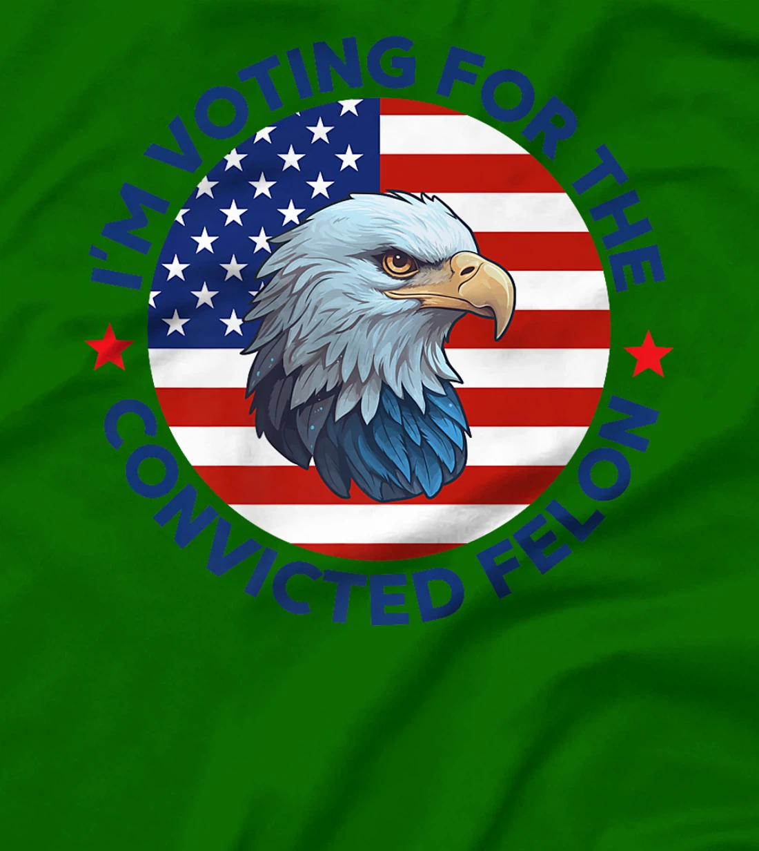 I'm Voting For The Convicted Felon Funny Pro Trump 2024 Premium T-Shirt