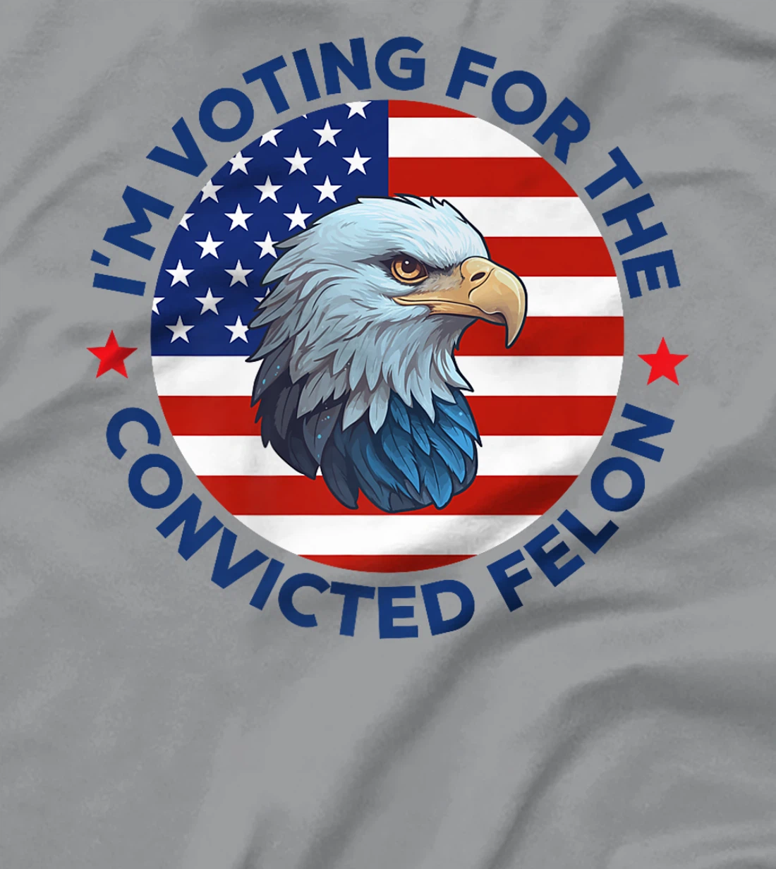 I'm Voting For The Convicted Felon Funny Pro Trump 2024 Premium T-Shirt
