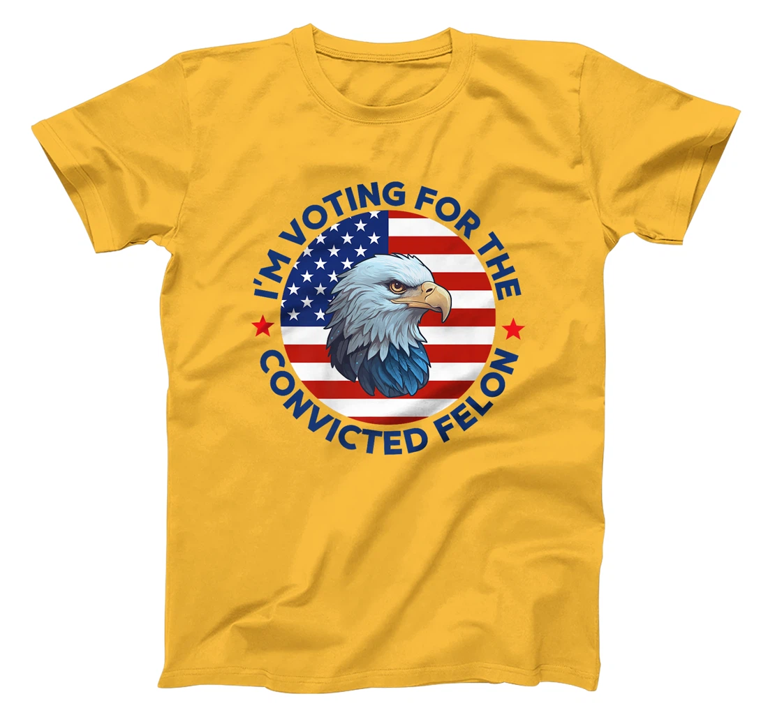 I'm Voting For The Convicted Felon Funny Pro Trump 2024 Premium T-Shirt