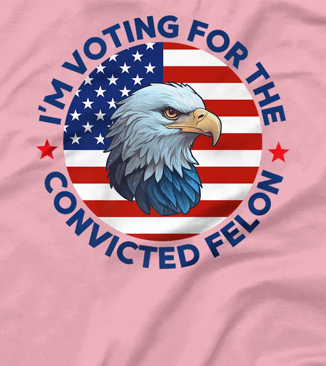 I'm Voting For The Convicted Felon Funny Pro Trump 2024 Premium T-Shirt