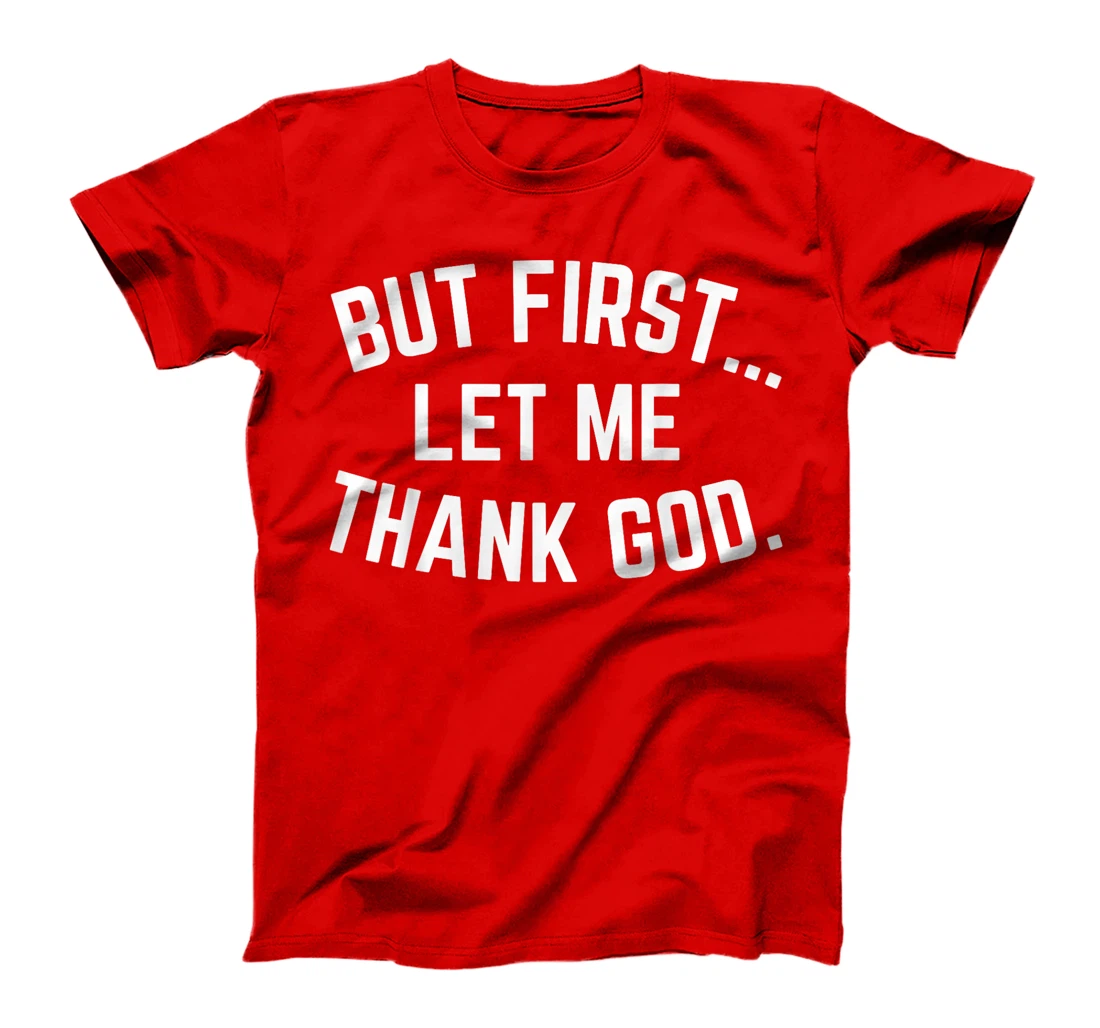 But First Let Me Thank God Vintage Christian T-Shirt