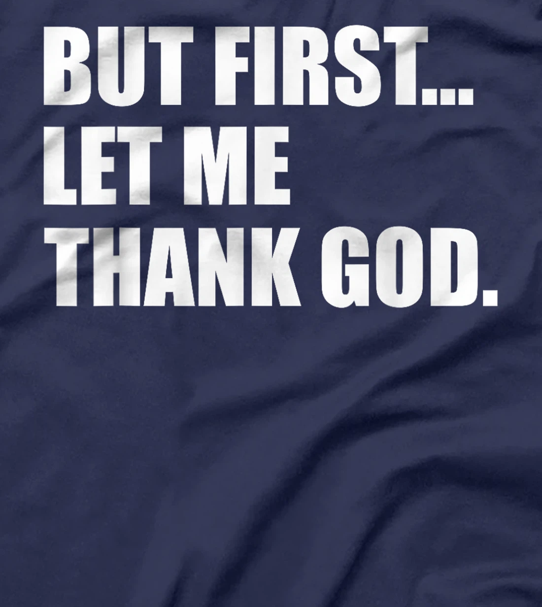 But First Let Me Thank God T-Shirt