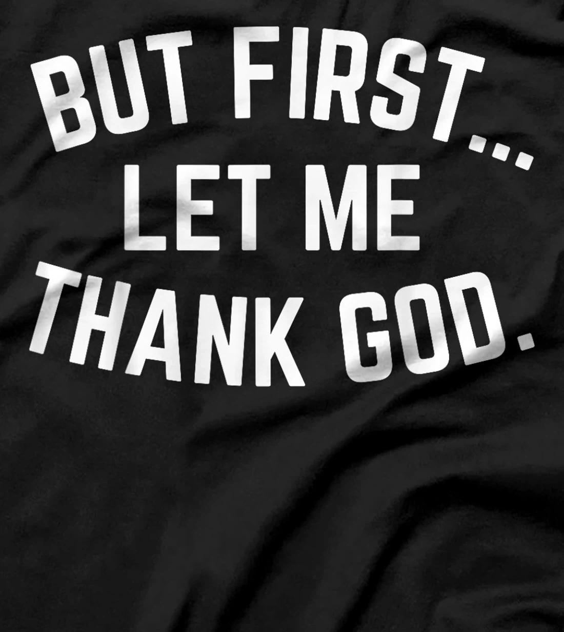 But First Let Me Thank God Vintage Christian T-Shirt