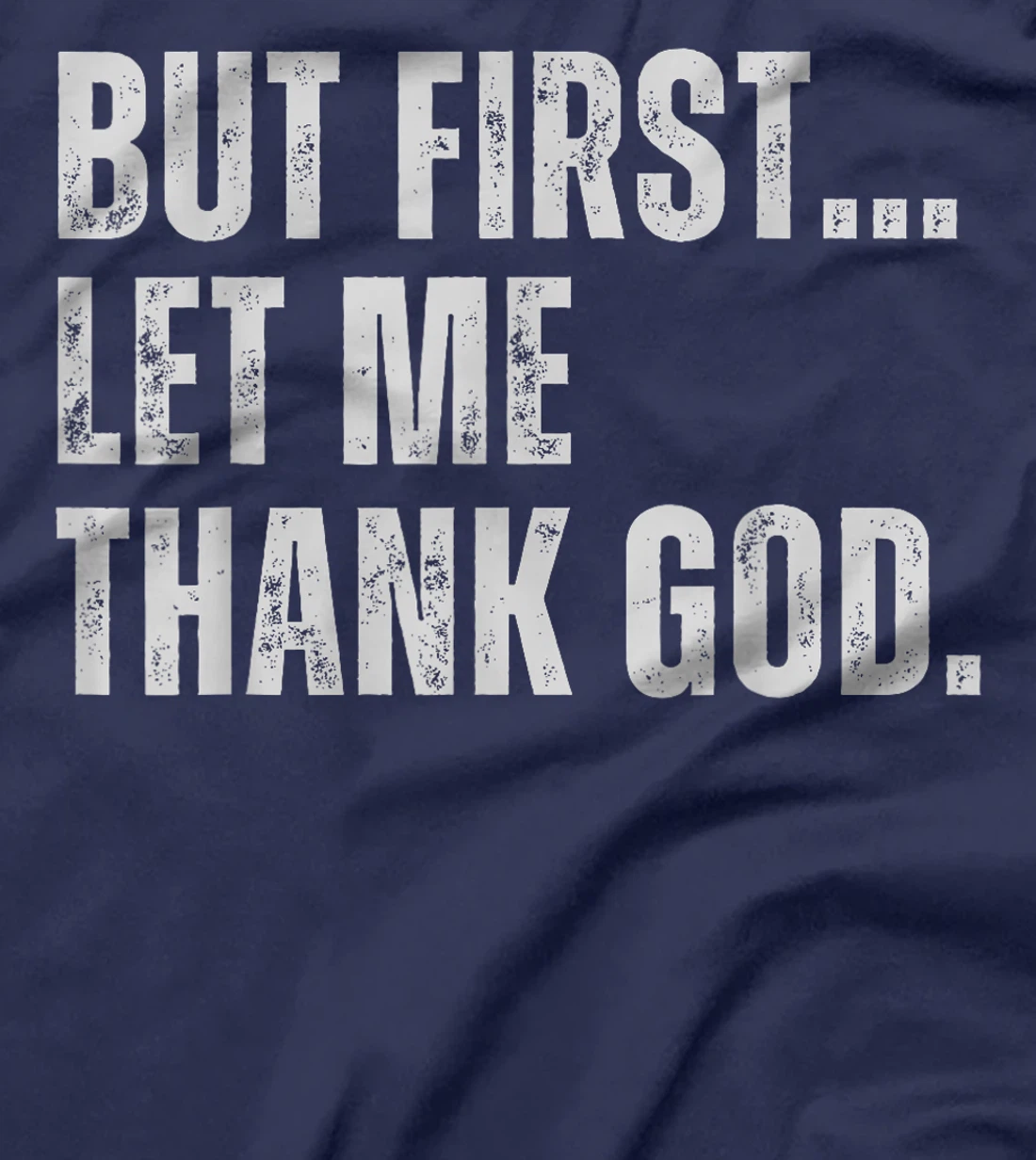 But First Let Me Thank God T-Shirt