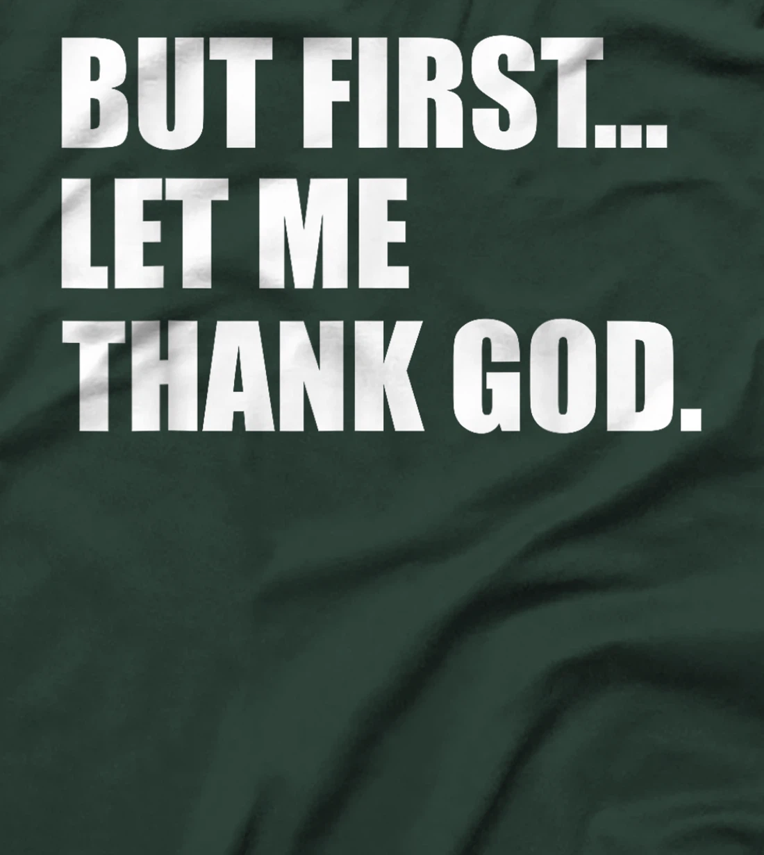 But First Let Me Thank God T-Shirt