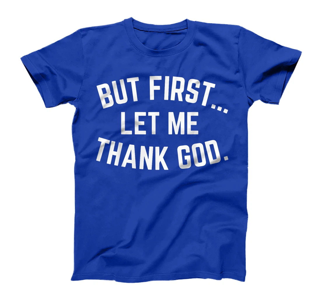 But First Let Me Thank God Vintage Christian T-Shirt