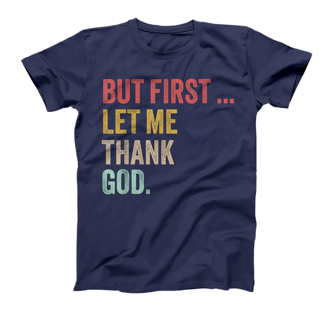But First Let Me Thank God Positive Affirmations Quotes T-Shirt