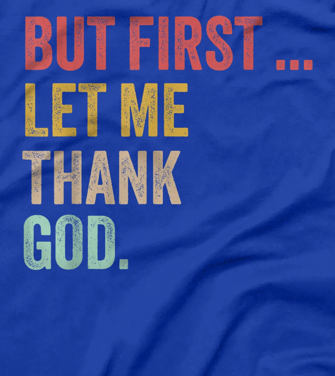 But First Let Me Thank God Positive Affirmations Quotes T-Shirt