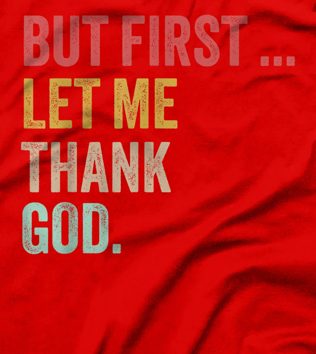 But First Let Me Thank God Positive Affirmations Quotes T-Shirt