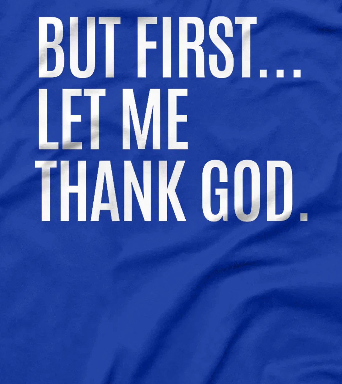 Womens But First... Let Me Thank God T-Shirt