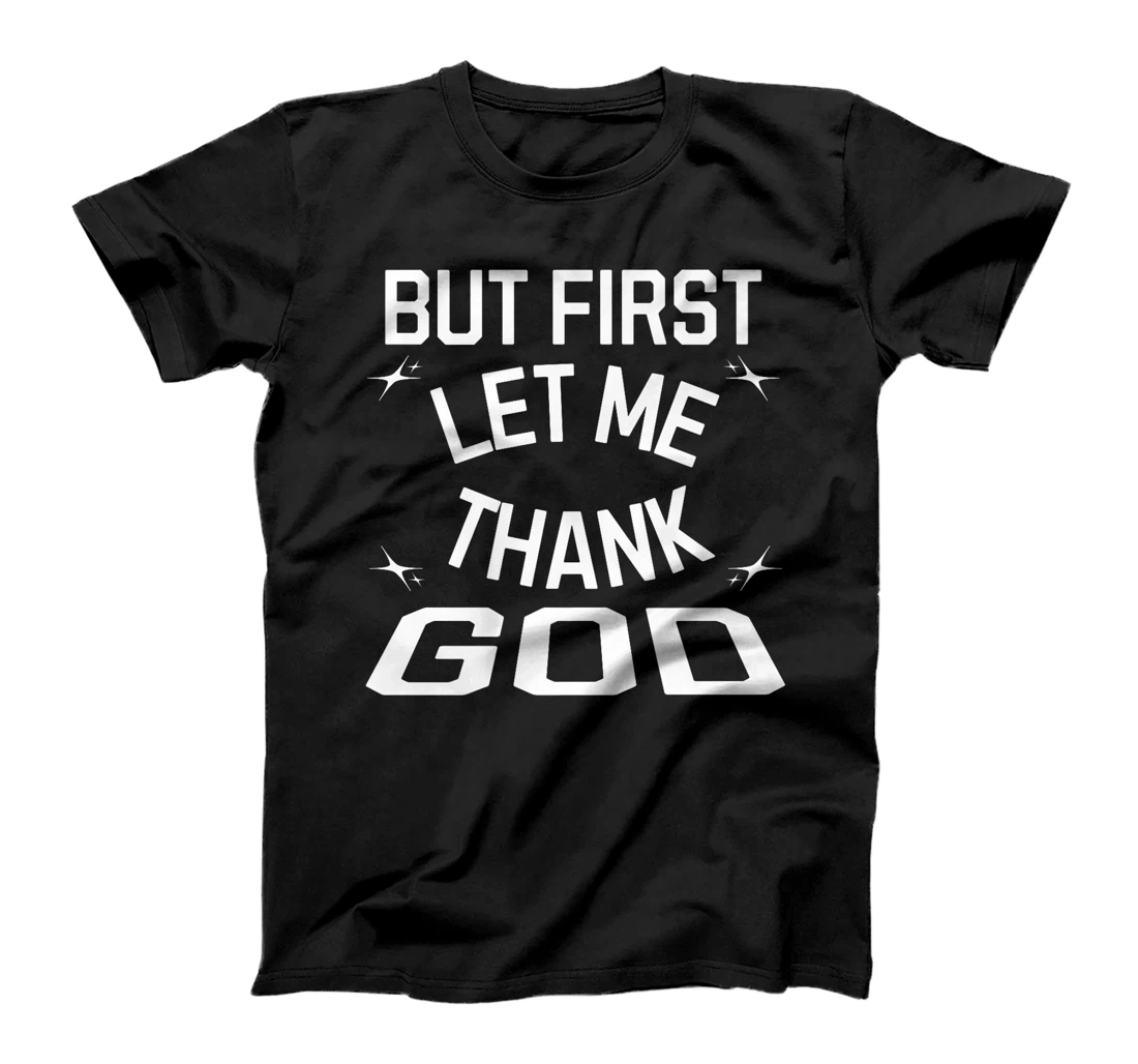 Funny But First Let Me Thank God Premium T-Shirt
