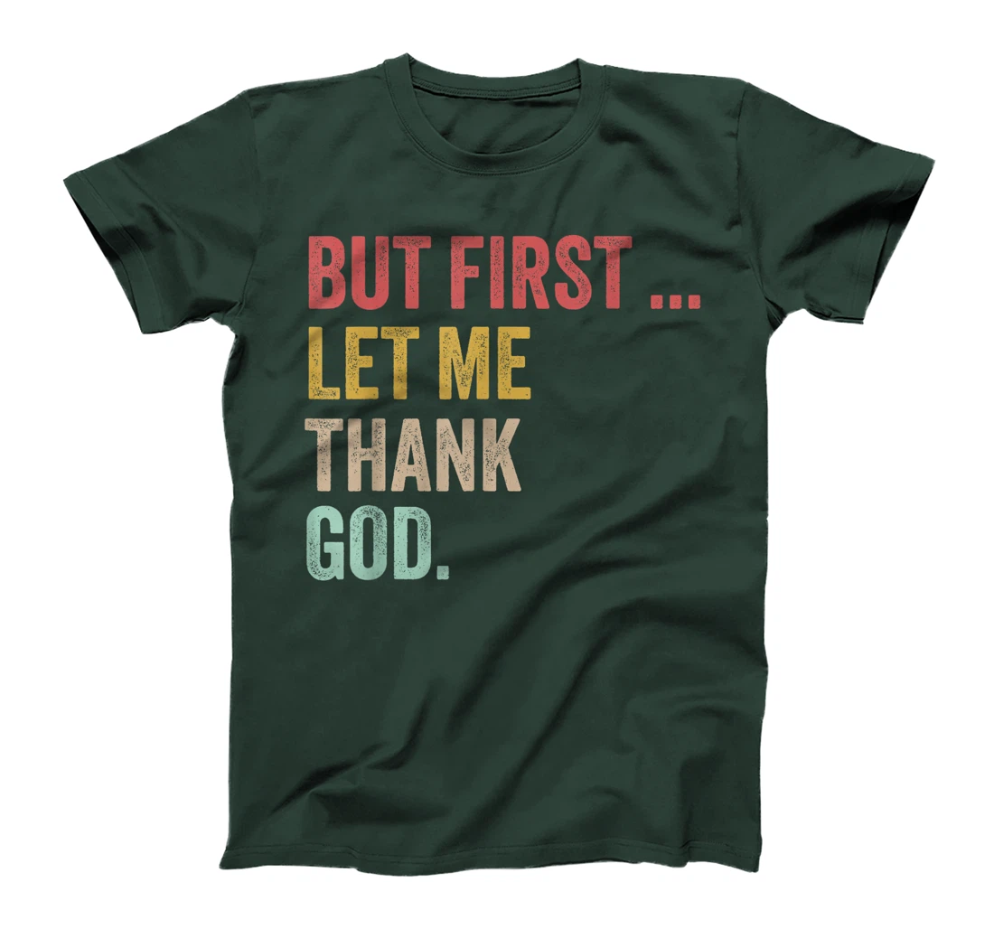 But First Let Me Thank God Positive Affirmations Quotes T-Shirt