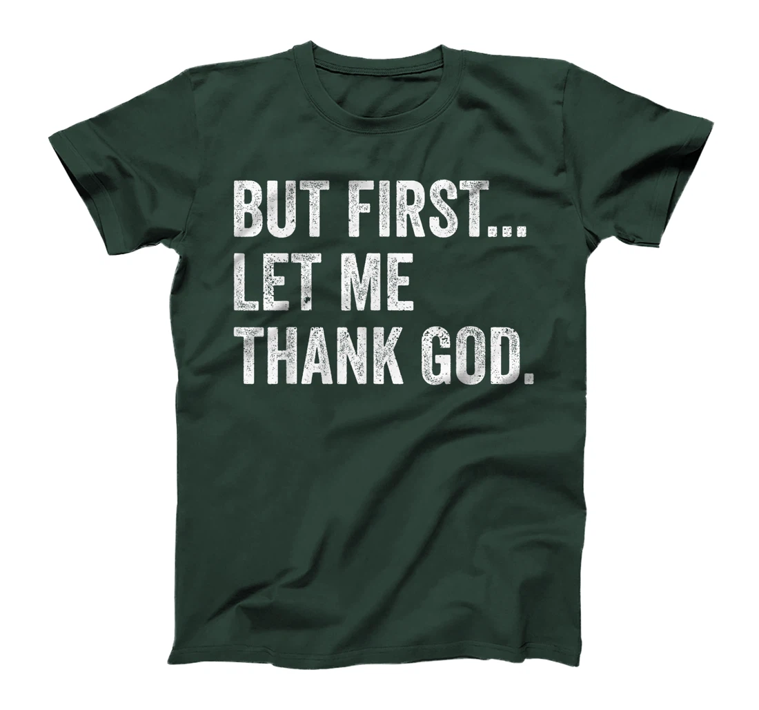 But First Let Me Thank God T-Shirt