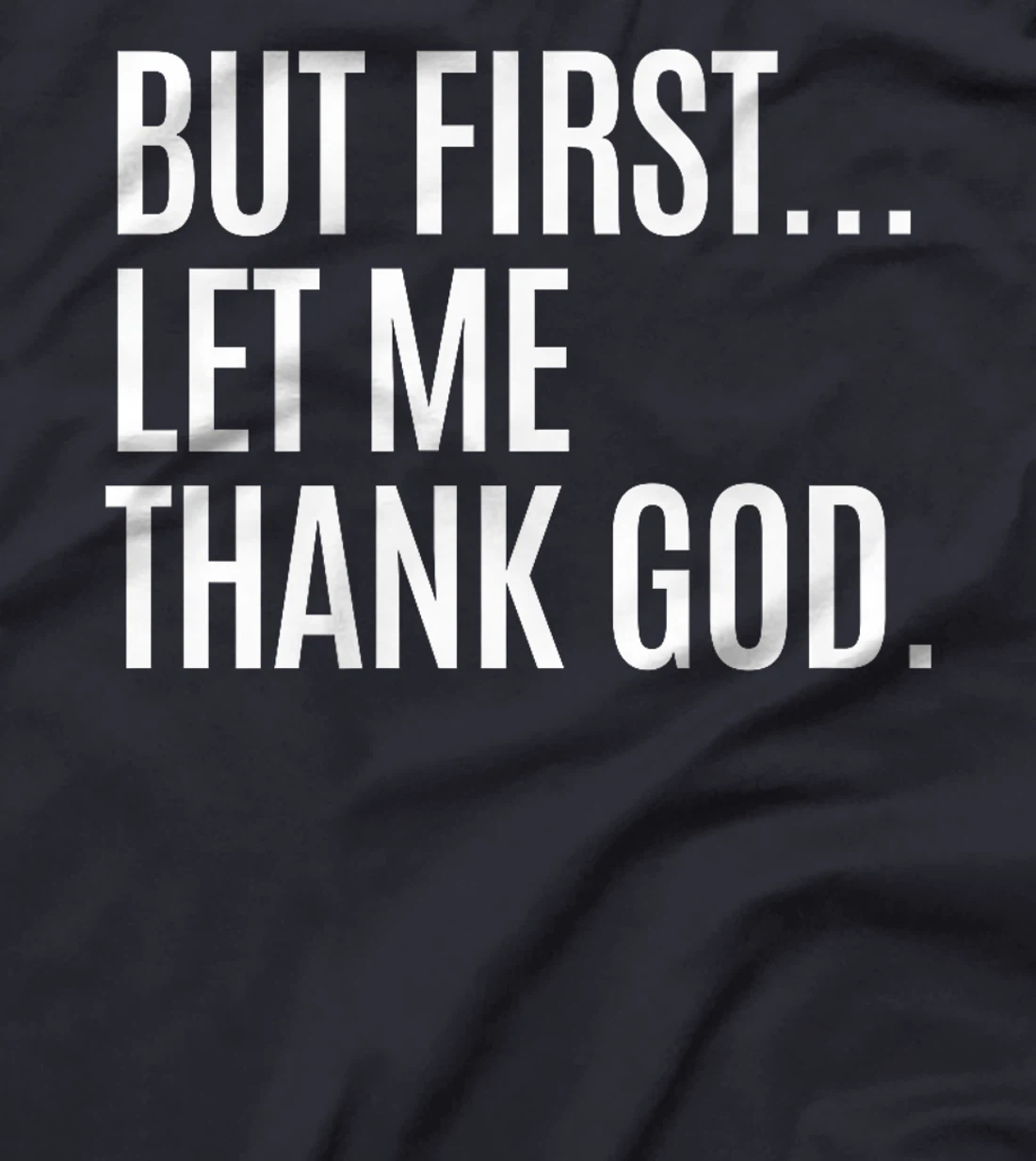 But First... Let Me Thank God Premium T-Shirt