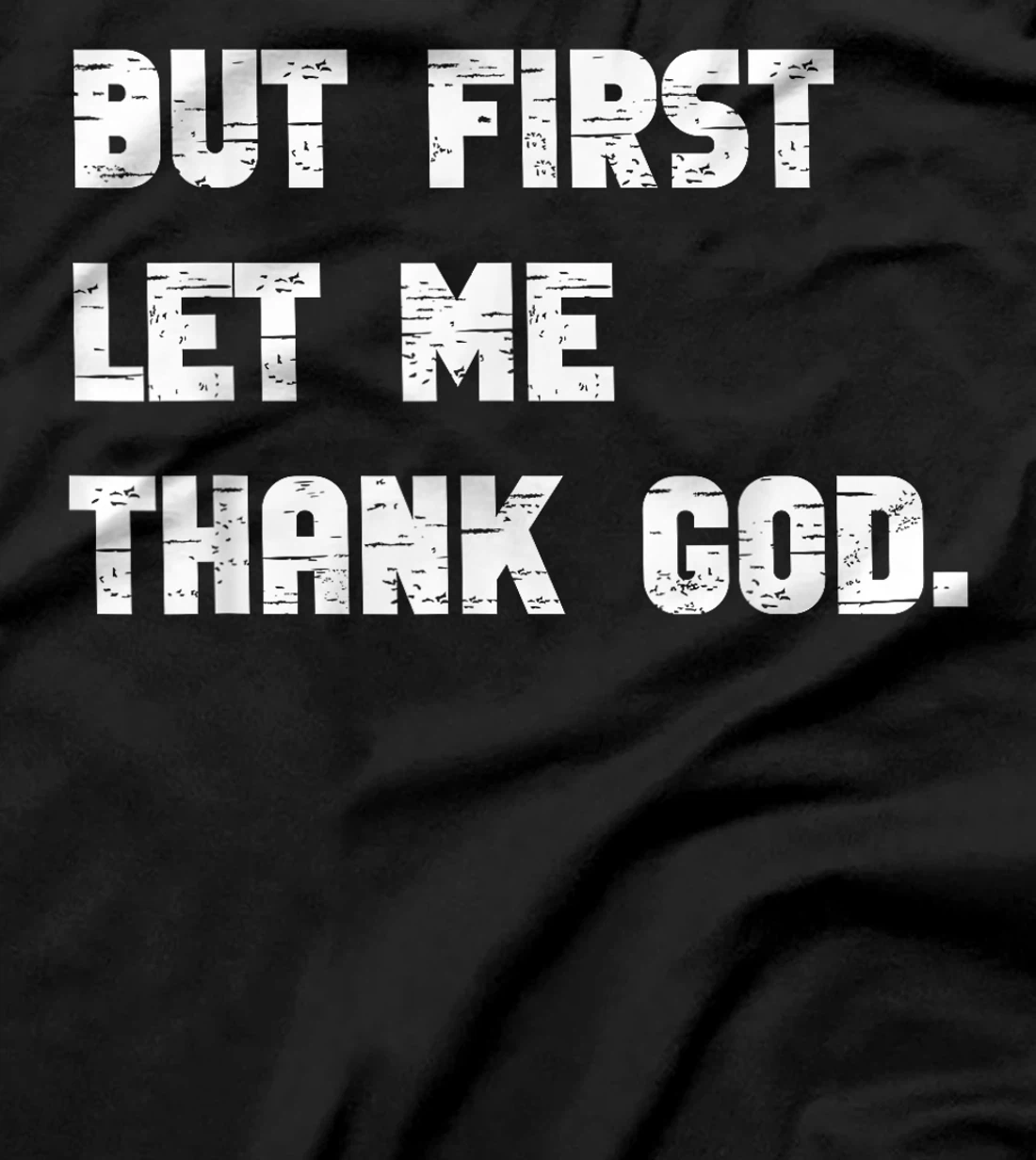 Funny But First Let Me Thank God T-Shirt