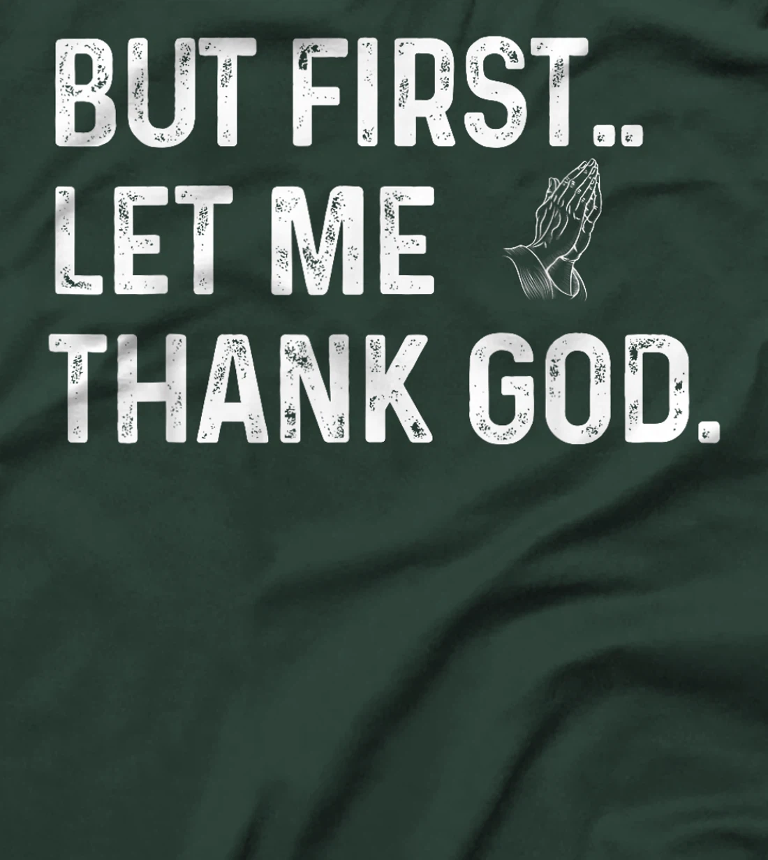 But First Let Me Thank God T-Shirt