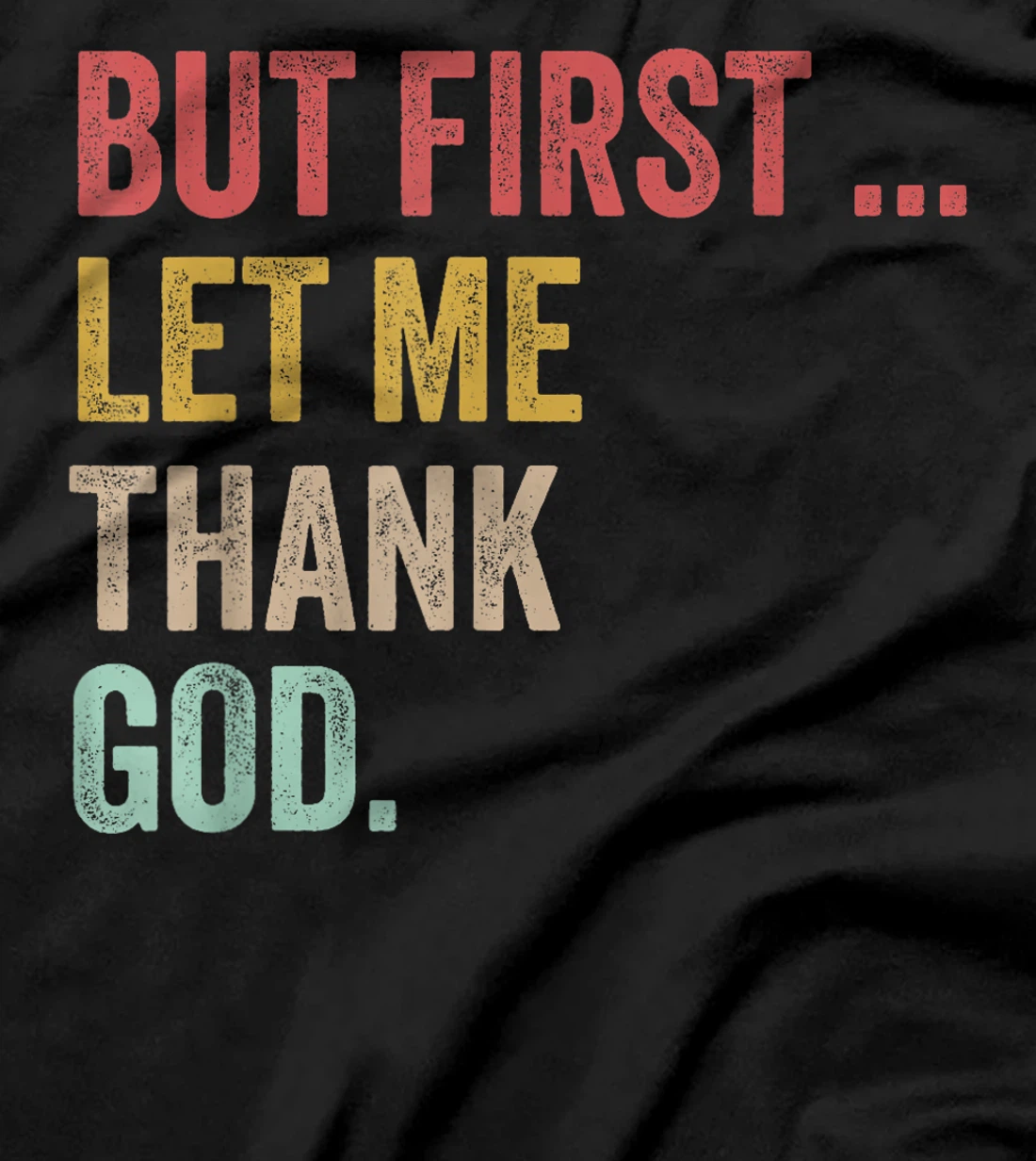 But First Let Me Thank God Positive Affirmations Quotes T-Shirt