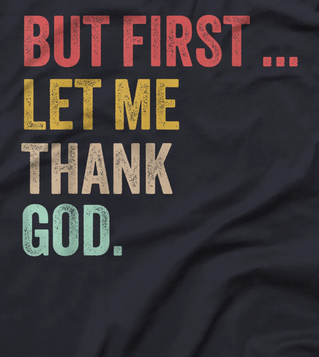 But First Let Me Thank God Positive Affirmations Quotes T-Shirt