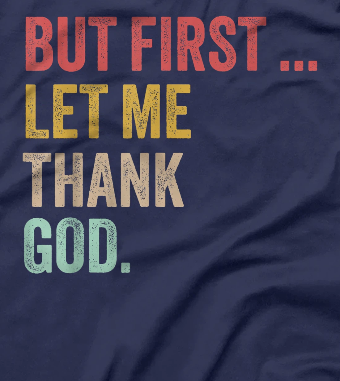 But First Let Me Thank God Positive Affirmations Quotes T-Shirt
