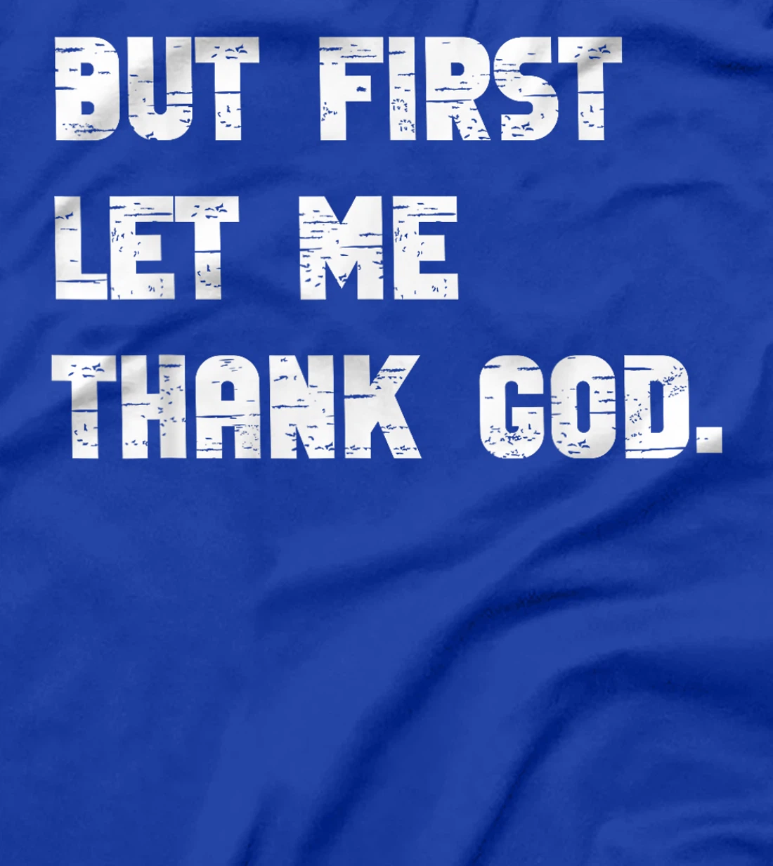 Funny But First Let Me Thank God T-Shirt