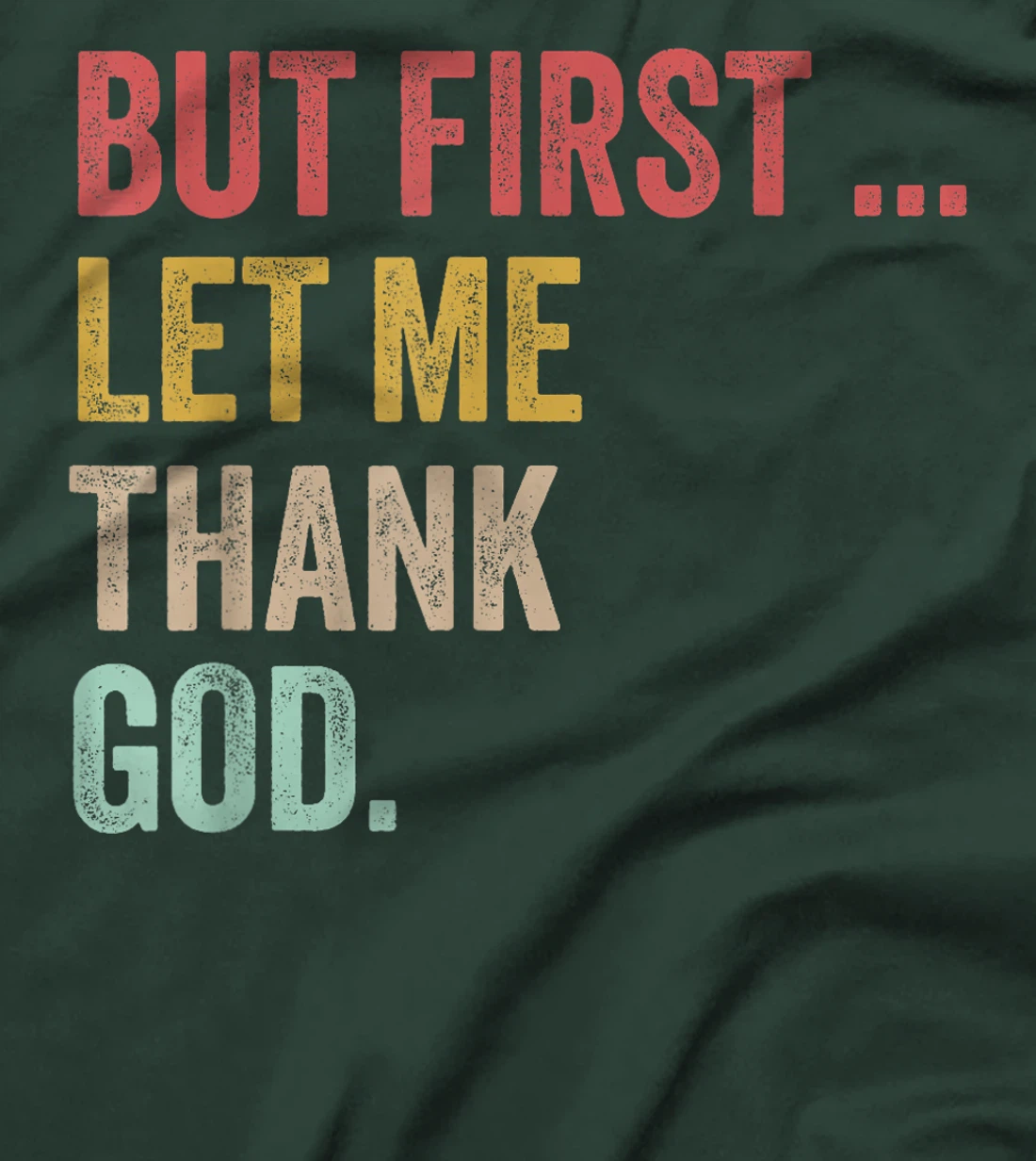 But First Let Me Thank God Positive Affirmations Quotes T-Shirt