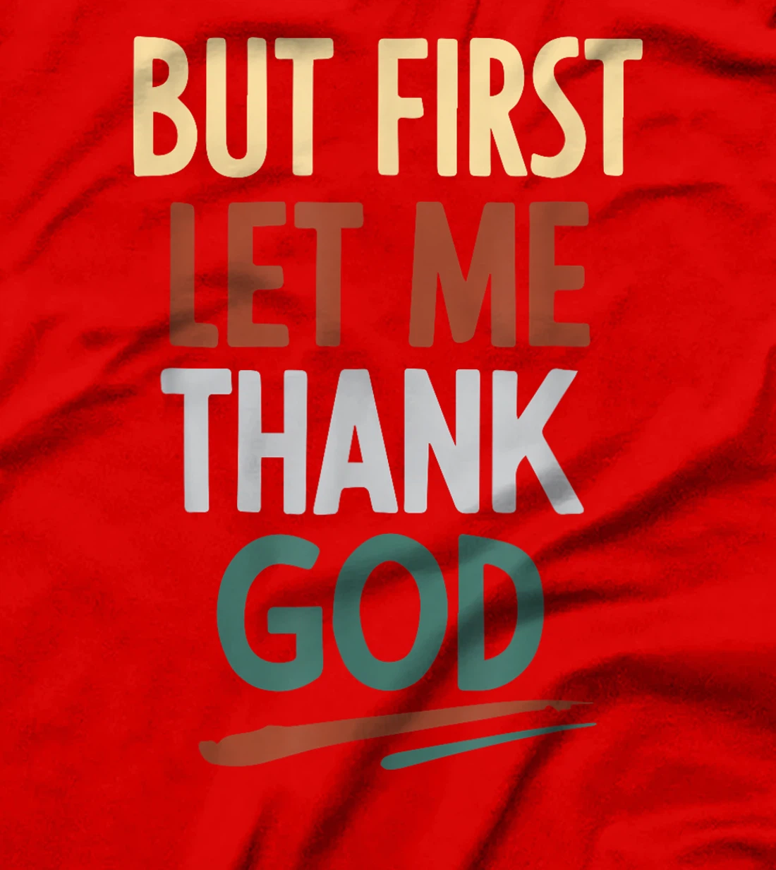 But First Let Me Thank God T-Shirt