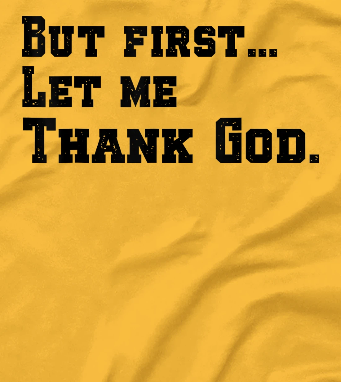 But First Let Me Thank God T-Shirt