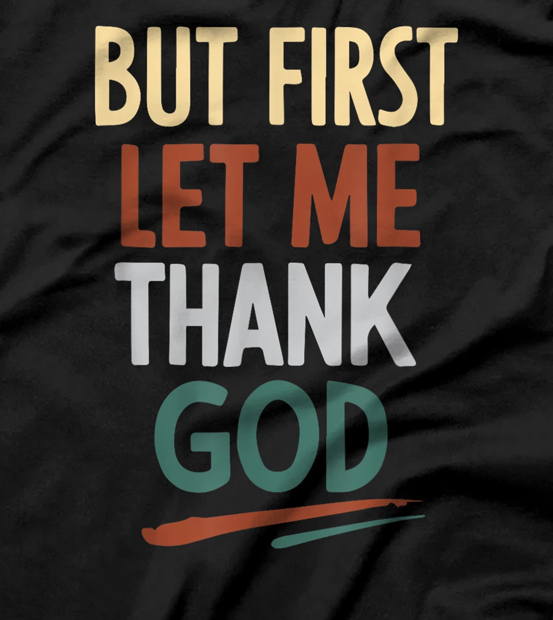 But First Let Me Thank God T-Shirt