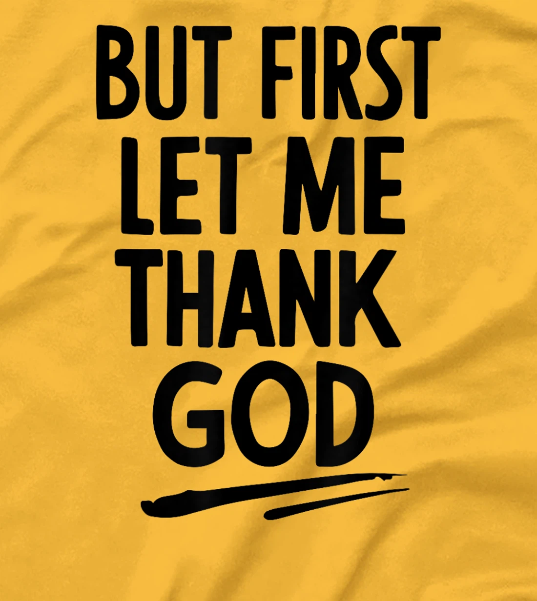 But First Let Me Thank God T-Shirt