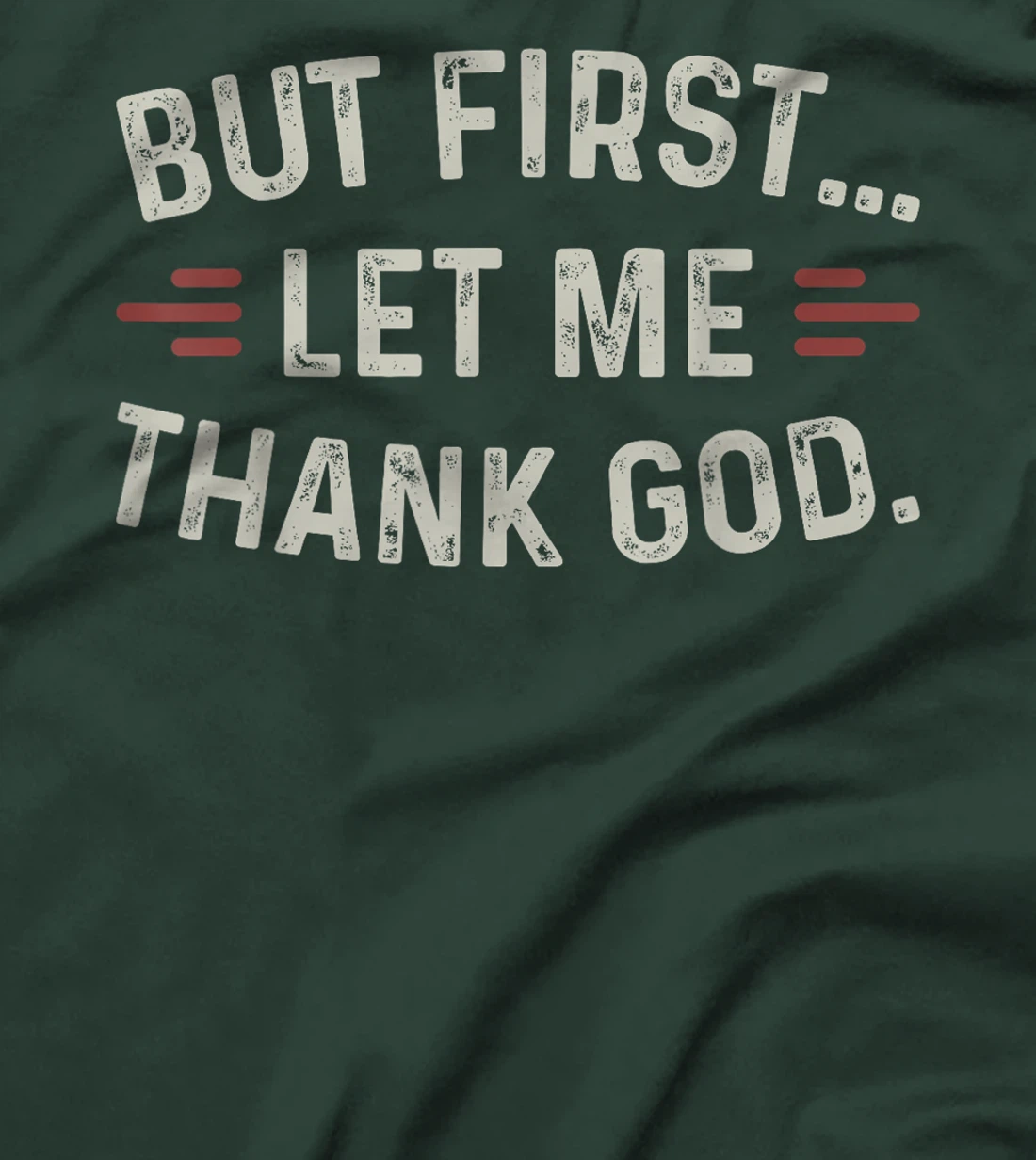 But First Let Me Thank God T-Shirt