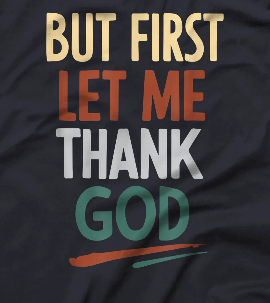 But First Let Me Thank God T-Shirt