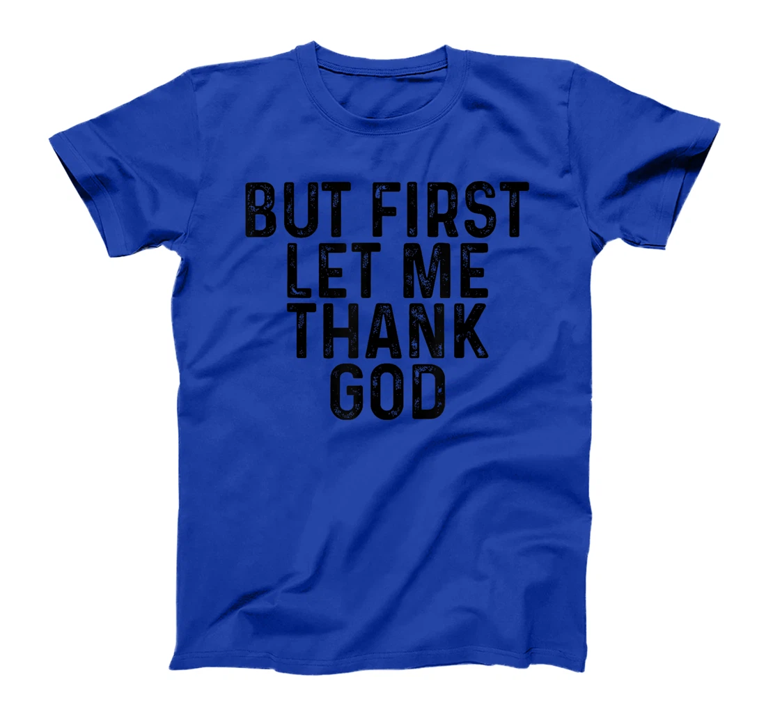 vintage But First Let Me Thank God T-Shirt