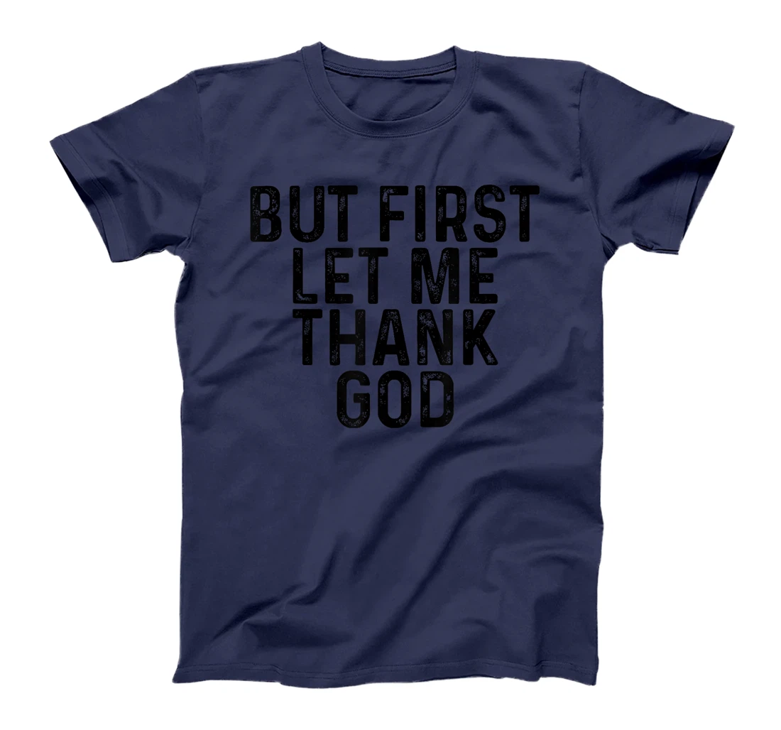 vintage But First Let Me Thank God T-Shirt