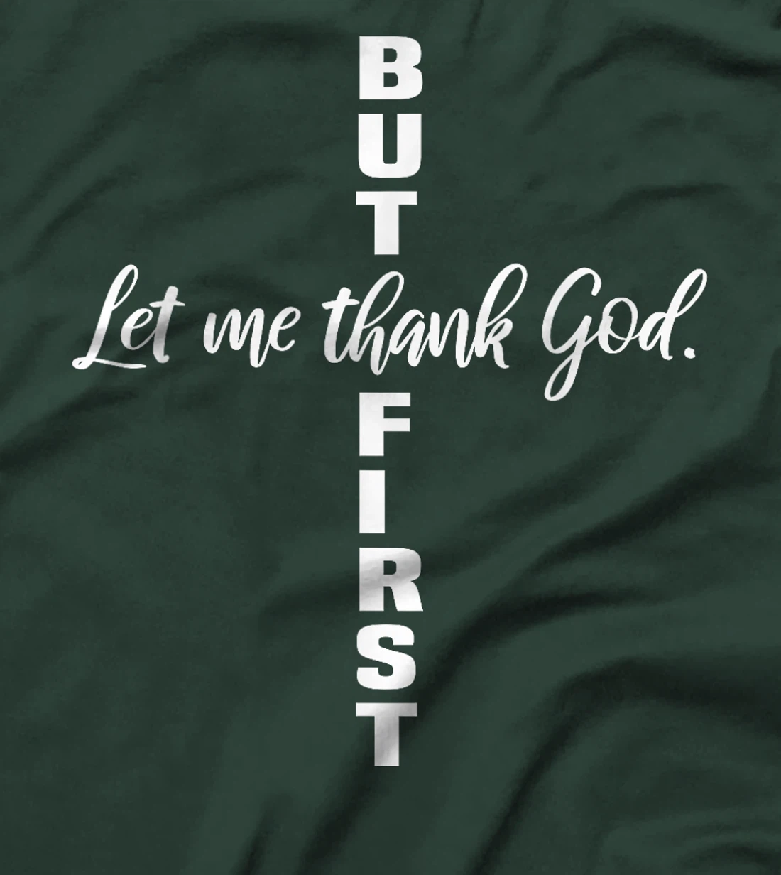 But First Let Me Thank God Christian T-Shirt
