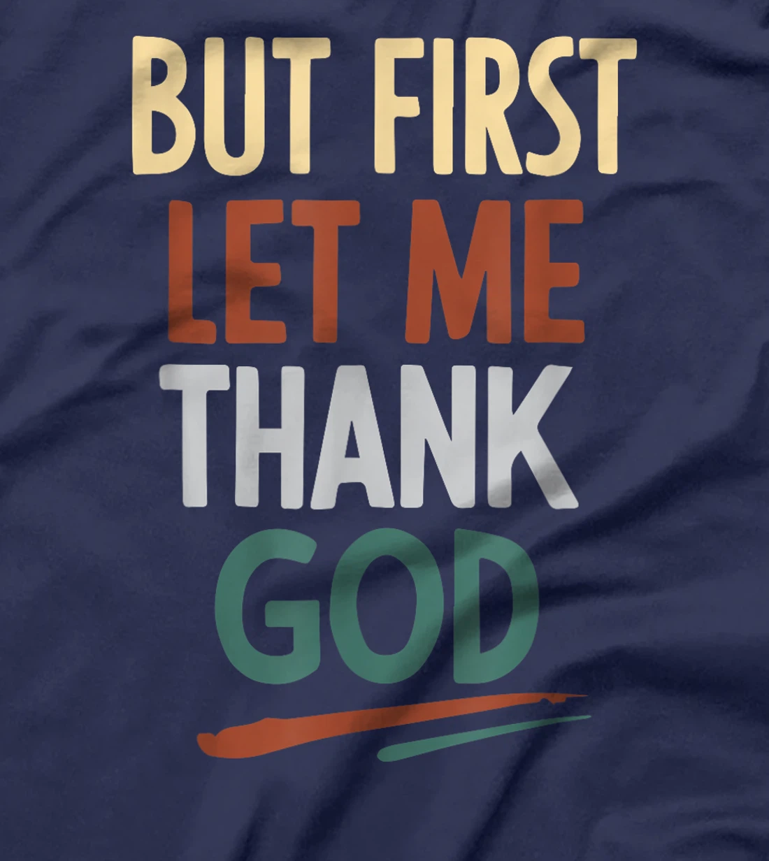 But First Let Me Thank God T-Shirt