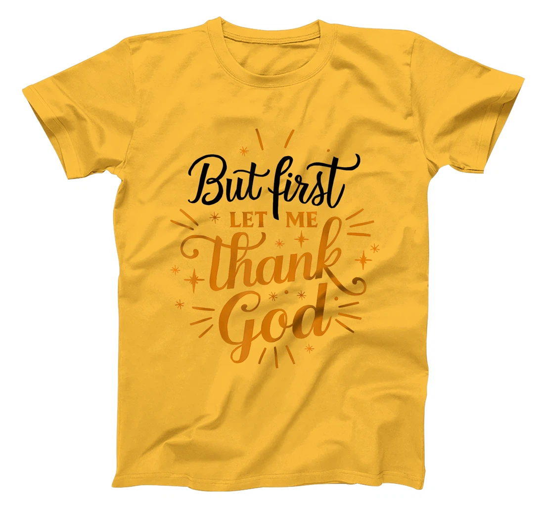 But First Let Me Thank God T-Shirt