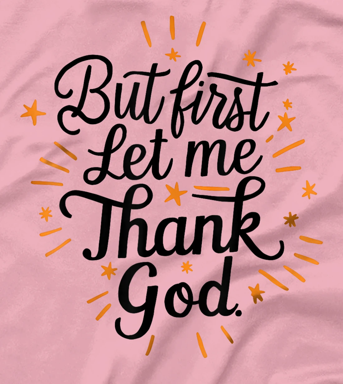 But First Let Me Thank God T-Shirt