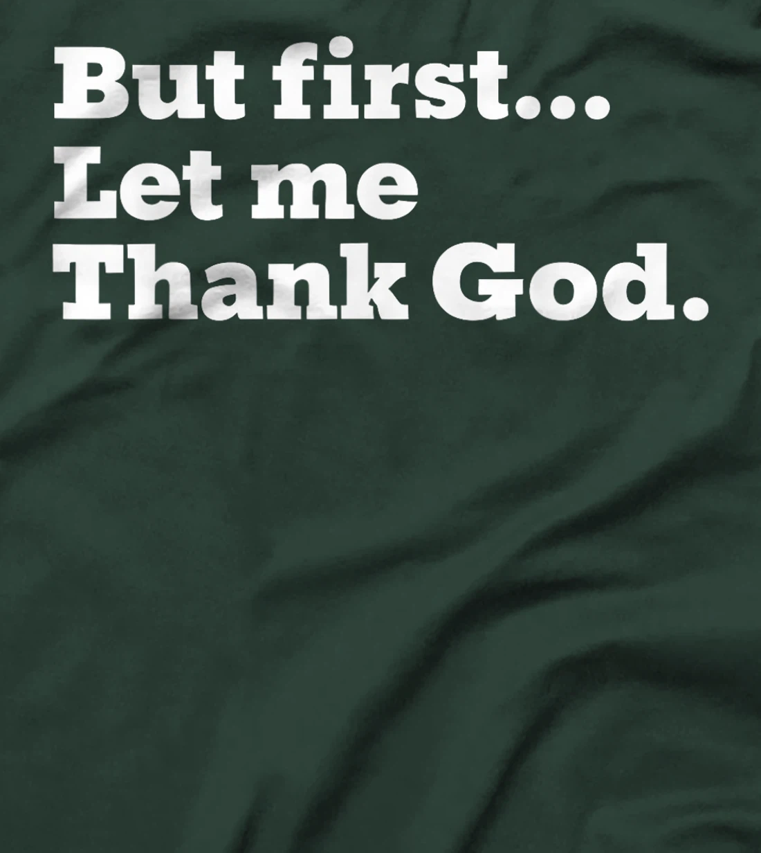But First Let Me Thank God T-Shirt