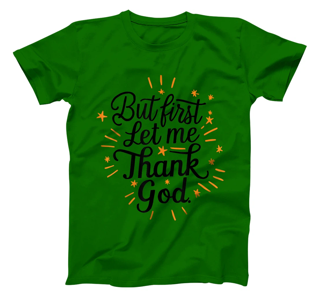 But First Let Me Thank God T-Shirt