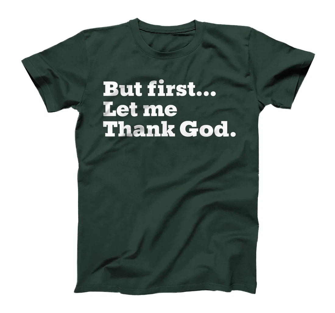 But First Let Me Thank God T-Shirt