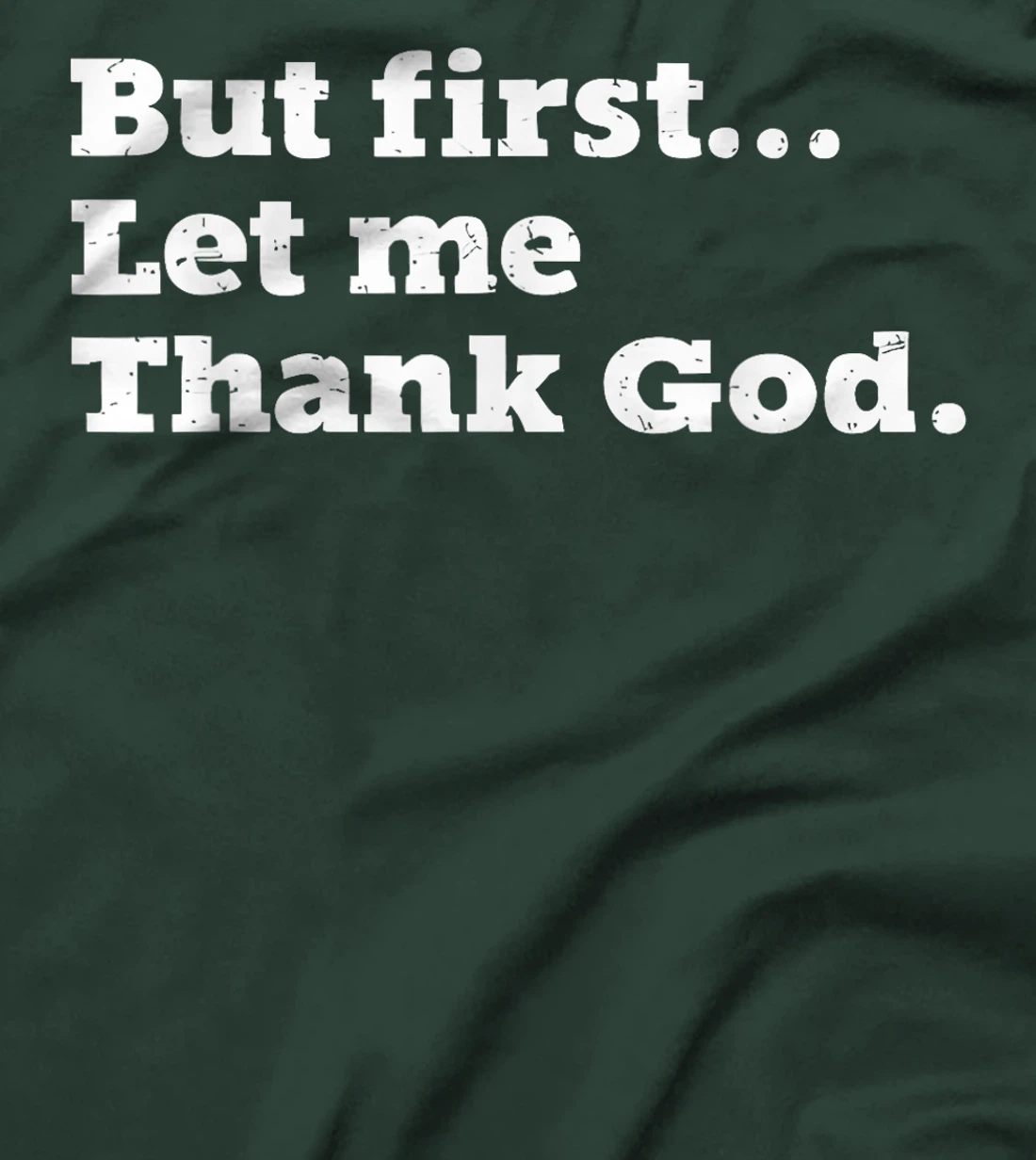 But First Let Me Thank God T-Shirt