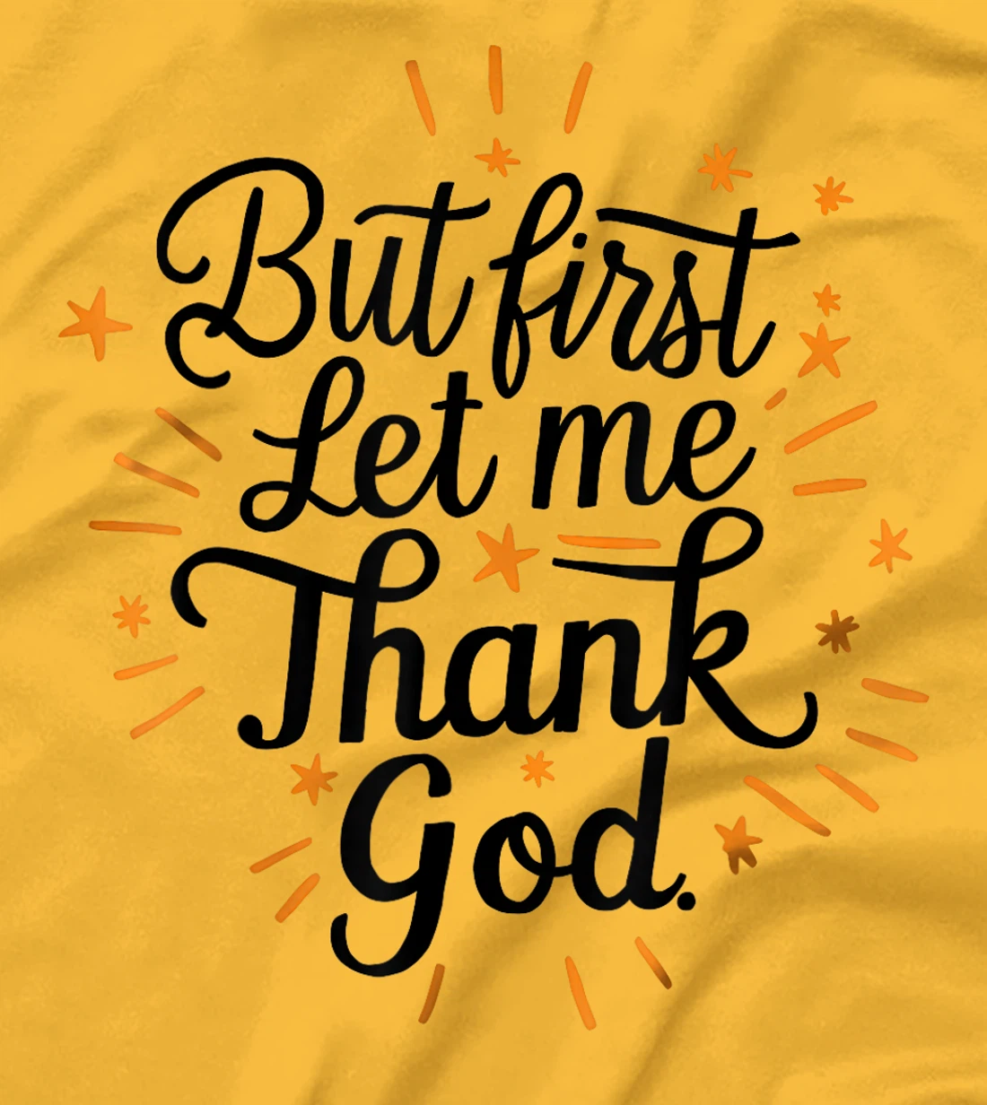But First Let Me Thank God T-Shirt